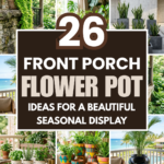 26 Front Porch Flower Pot Ideas for a Beautiful Seasonal Display
