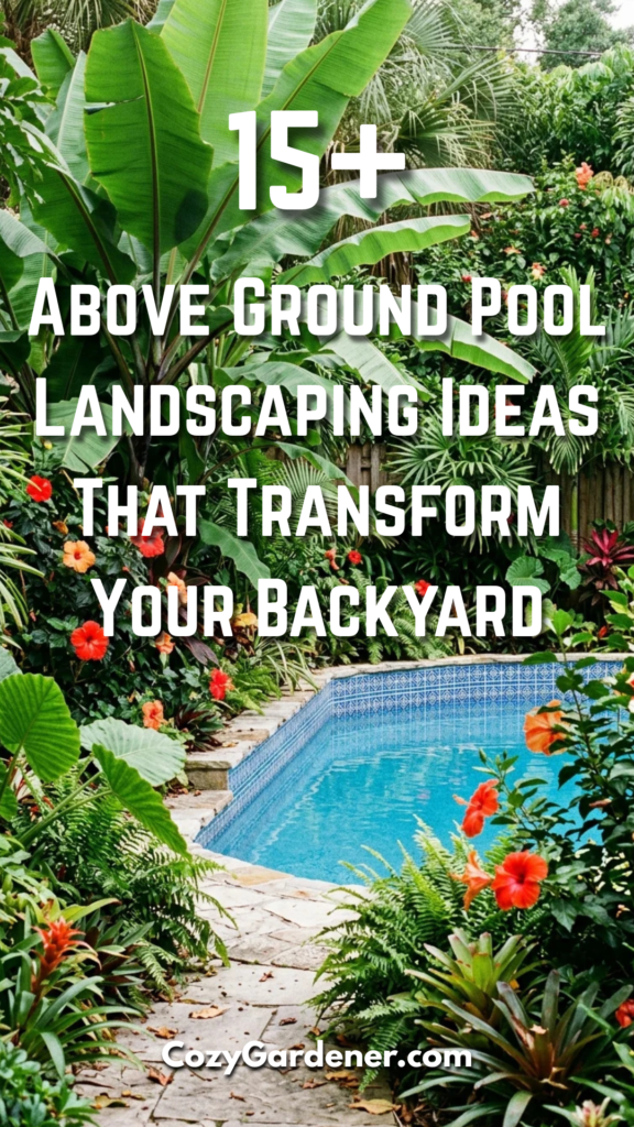 15 Above Ground Pool Landscaping Ideas That Transform Your Backyard